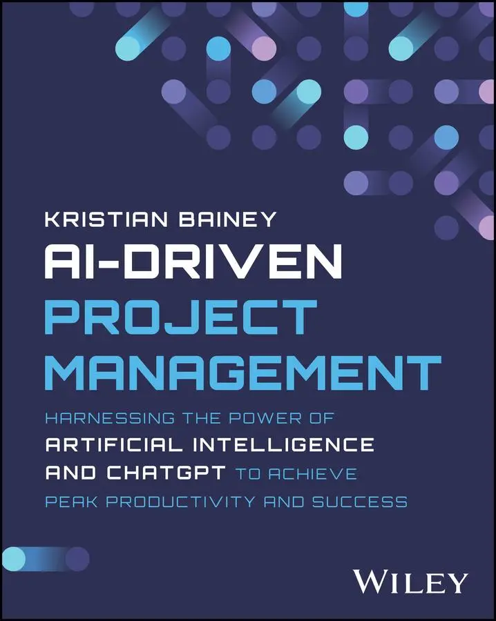 Cover: 9781394232215 | Ai-Driven Project Management | Kristian Bainey | Taschenbuch | 2024 Cover: 9781394232215 | Ai-Driven Project Management | Kristian Bainey | Taschenbuch | 2024