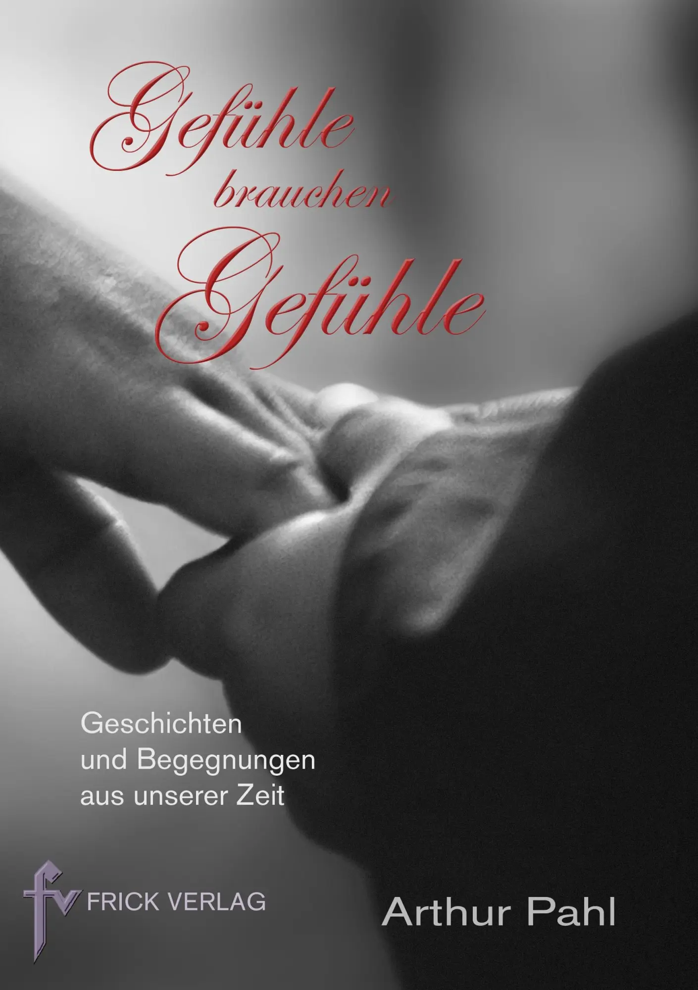Cover: 9783939862215 | Gefühle brauchen Gefühle | Arthur Pahl | Taschenbuch | 112 S. | 2012