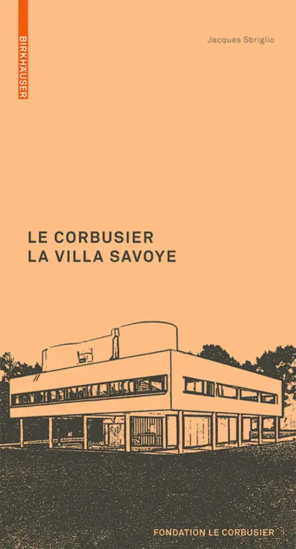 Cover: 9783764382315 | Le Corbusier: La Villa Savoye, französische Ausgabe | Jacques Sbriglio