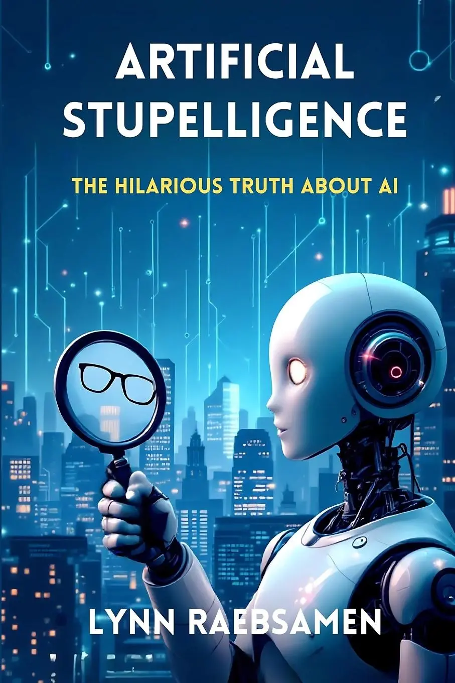 Cover: 9783952622315 | Artificial Stupelligence | The Hilarious Truth About AI | Raebsamen