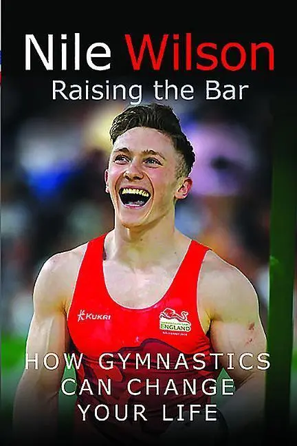 Cover: 9781526732415 | Nile Wilson: Raising the Bar | How Gymnastics Can Change Your Life