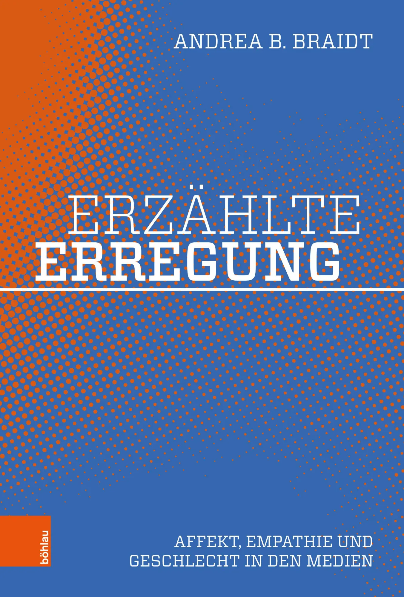 Cover: 9783205222415 | Erzählte Erregung | Affekt, Empathie und Geschlecht in den Medien