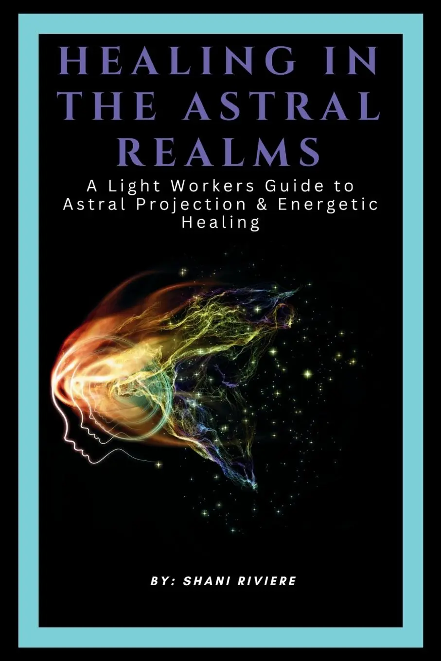 Cover: 9798896602415 | Healing In The Astral Realms | Shani Riviere | Taschenbuch | Englisch