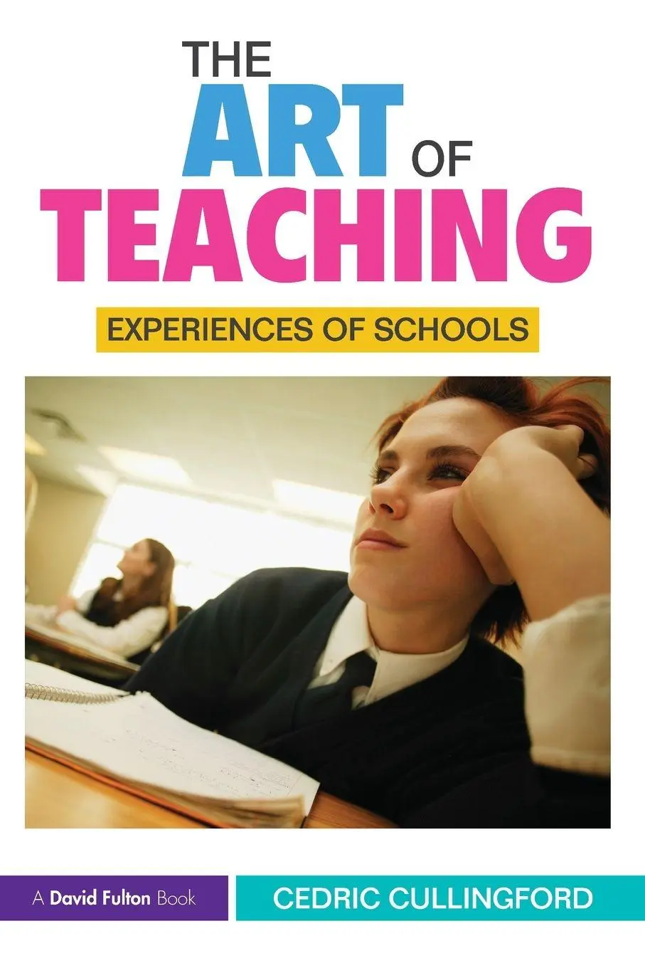 Cover: 9780415492515 | The Art of Teaching | Experiences of Schools | Cedric Cullingford