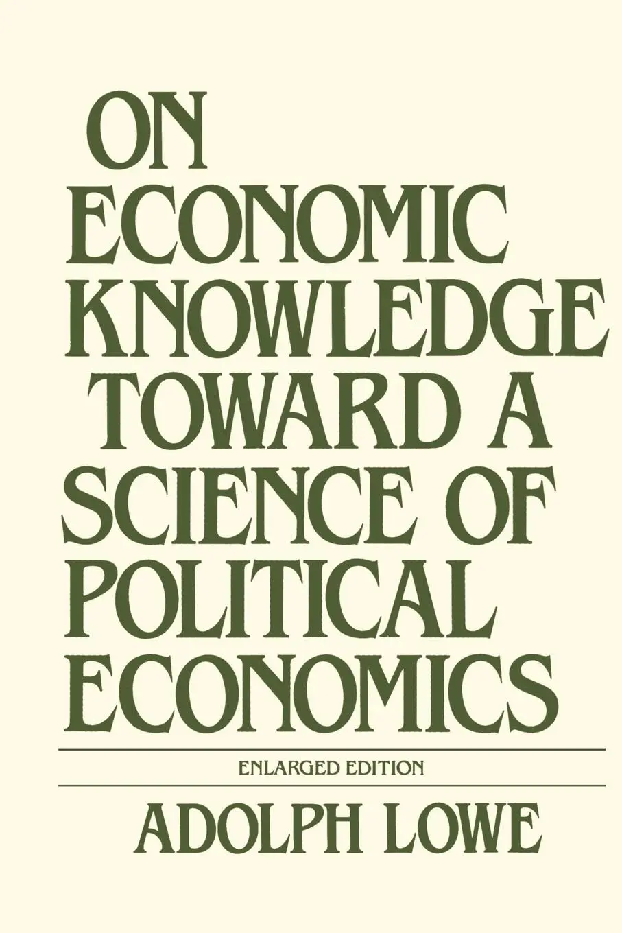 Cover: 9780873322515 | On Economic Knowledge Toward a Science of Political Economics | Lowe