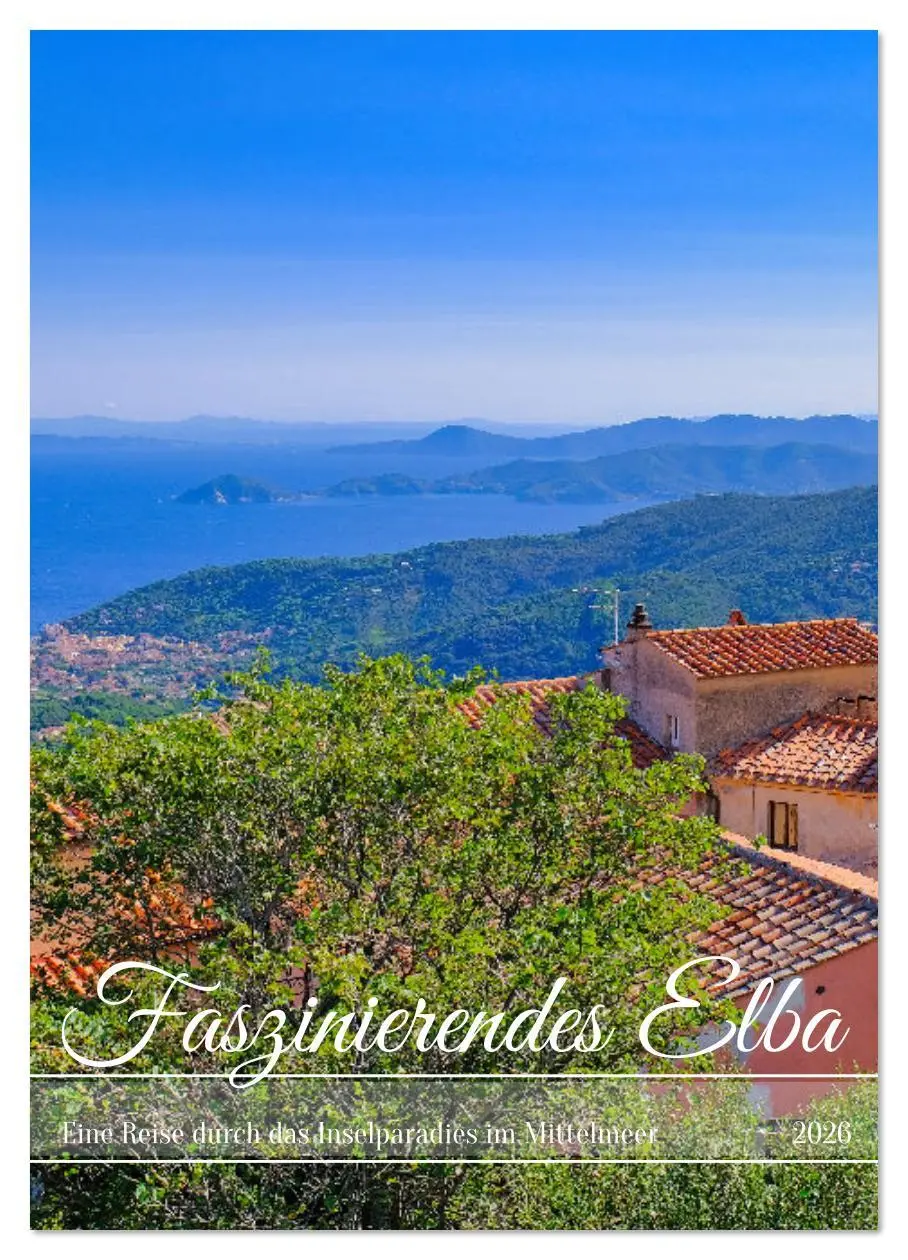 Cover: 9783516622515 | Faszinierendes Elba (Wandkalender 2026 DIN A3 hoch), CALVENDO...