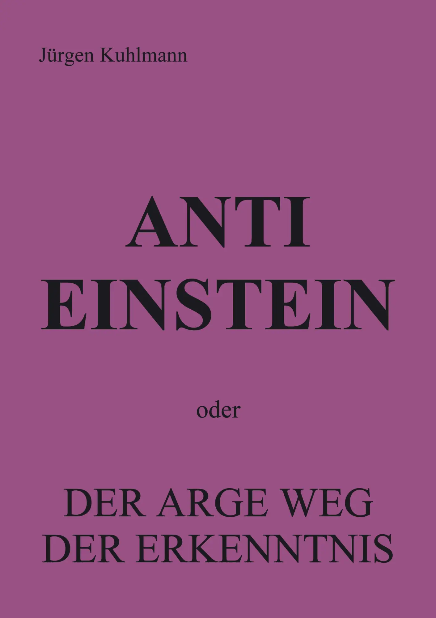 Cover: 9783833422515 | Anti Einstein | oder Der arge Weg der Erkenntnis | Jürgen Kuhlmann