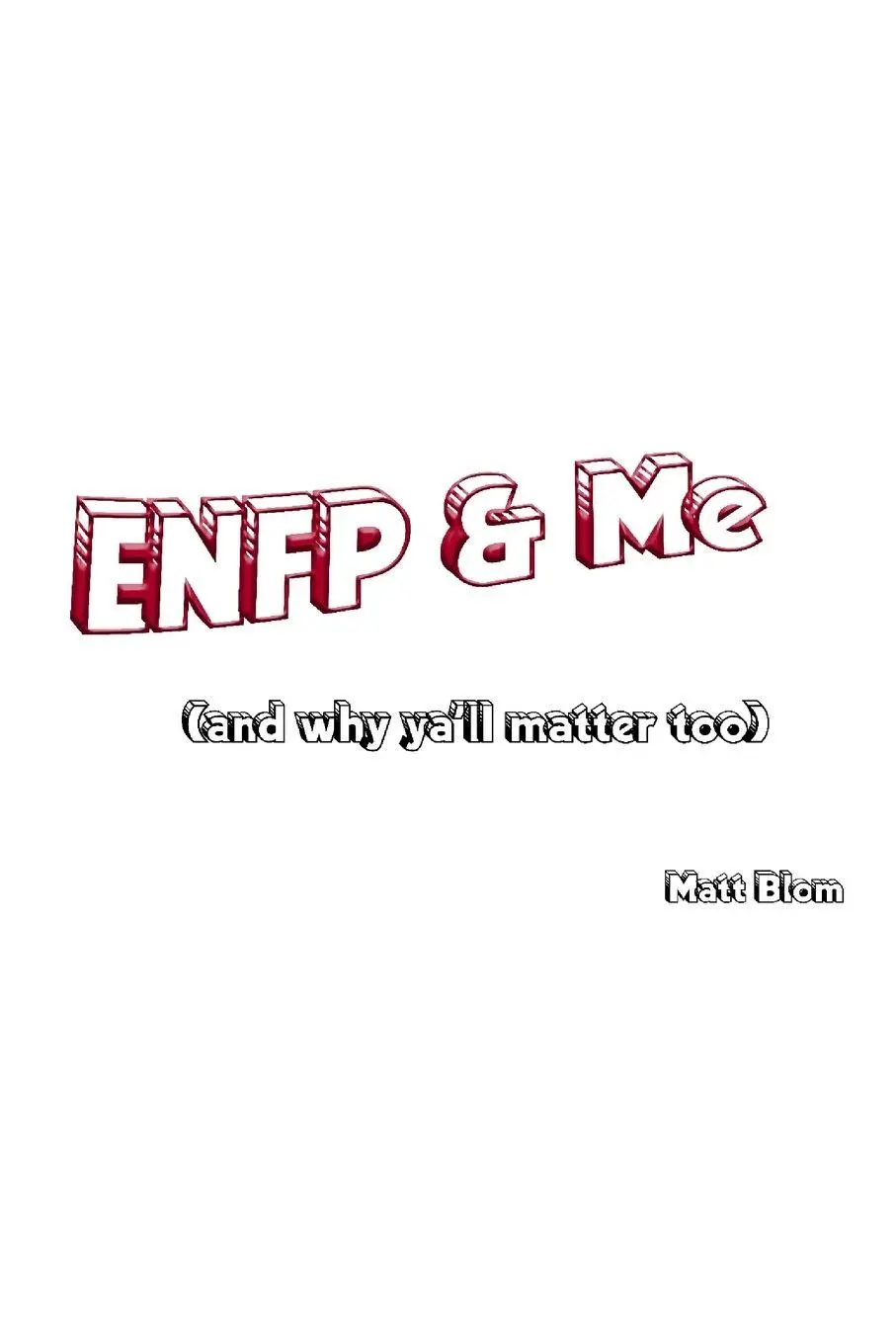Cover: 9781715352615 | ENFP and Me | (and why ya'll matter too) | Matt Blom | Taschenbuch