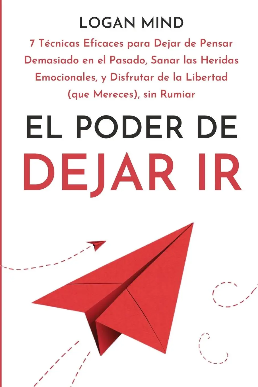 Cover: 9781837982615 | El Poder de Dejar Ir | Logan Mind | Taschenbuch | Spanisch | 2024