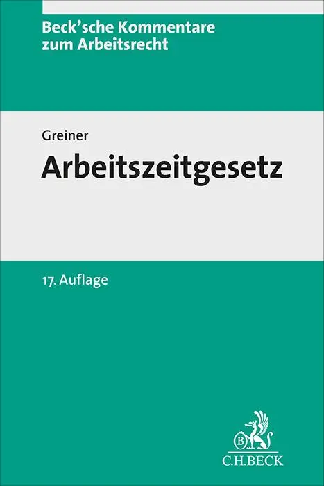Cover: 9783406722615 | Arbeitszeitgesetz. ArbZG | Stefan Greiner | Buch | Leinen | XVI | 2025