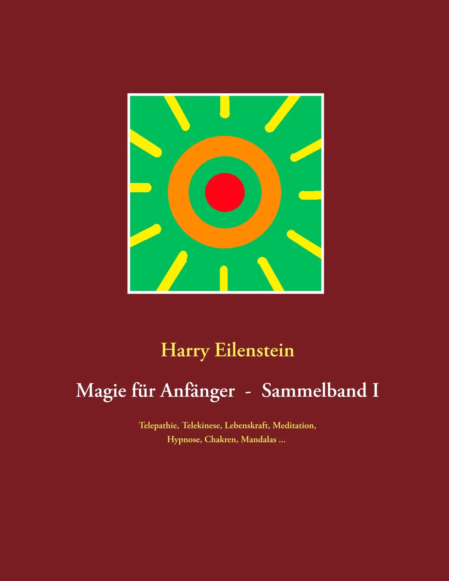 Cover: 9783751932615 | Magie für Anfänger - Sammelband I | Harry Eilenstein | Taschenbuch