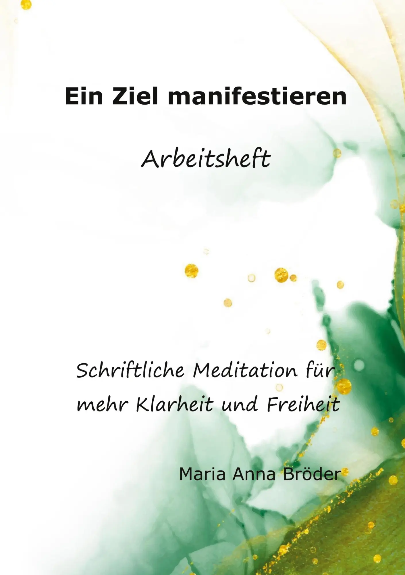 Cover: 9783753462615 | Ein Ziel manifestieren | Maria Anna Bröder | Taschenbuch | 72 S.
