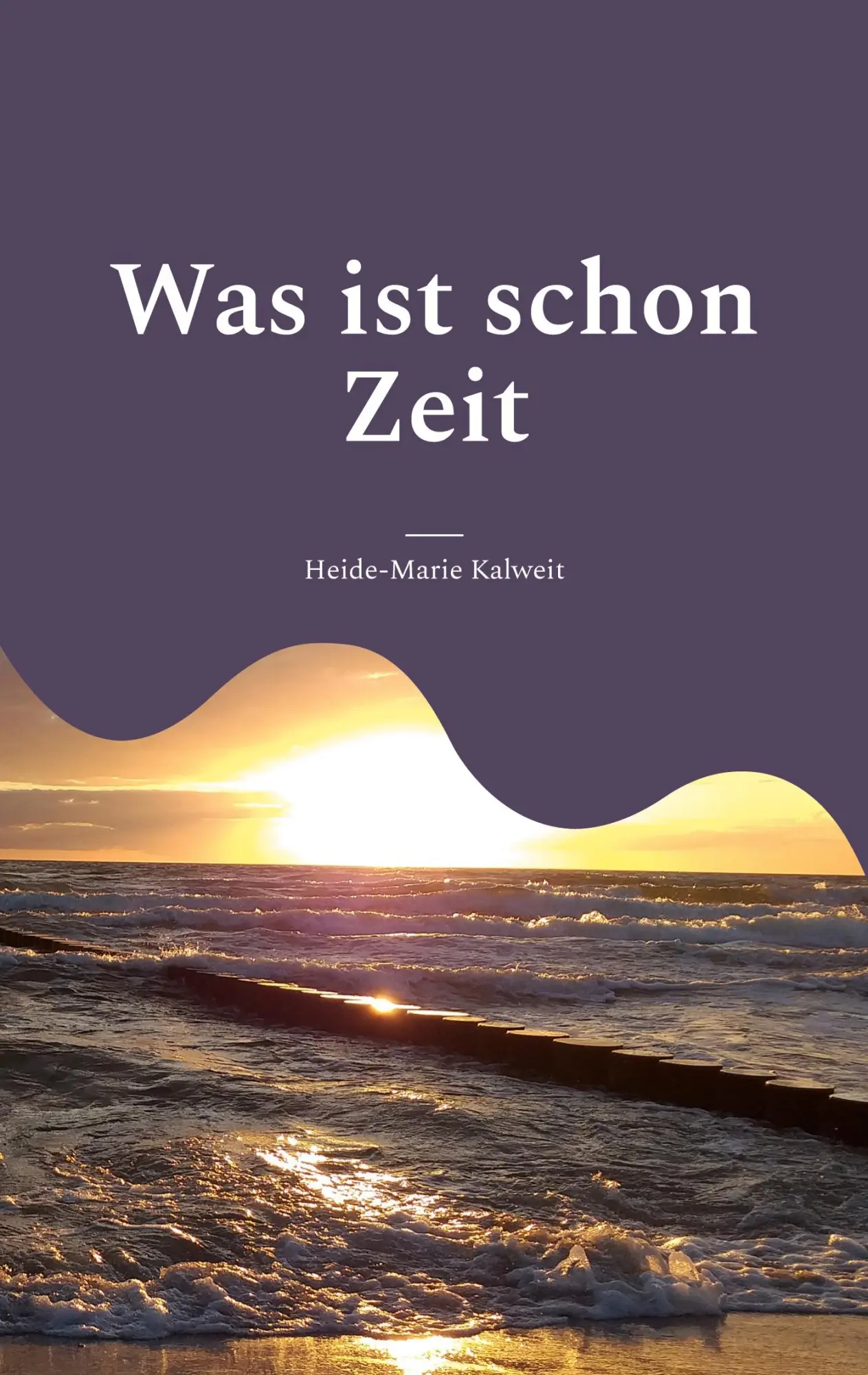 Cover: 9783757802615 | Was ist schon Zeit | Lyrische Texte | Heide-Marie Kalweit | Buch