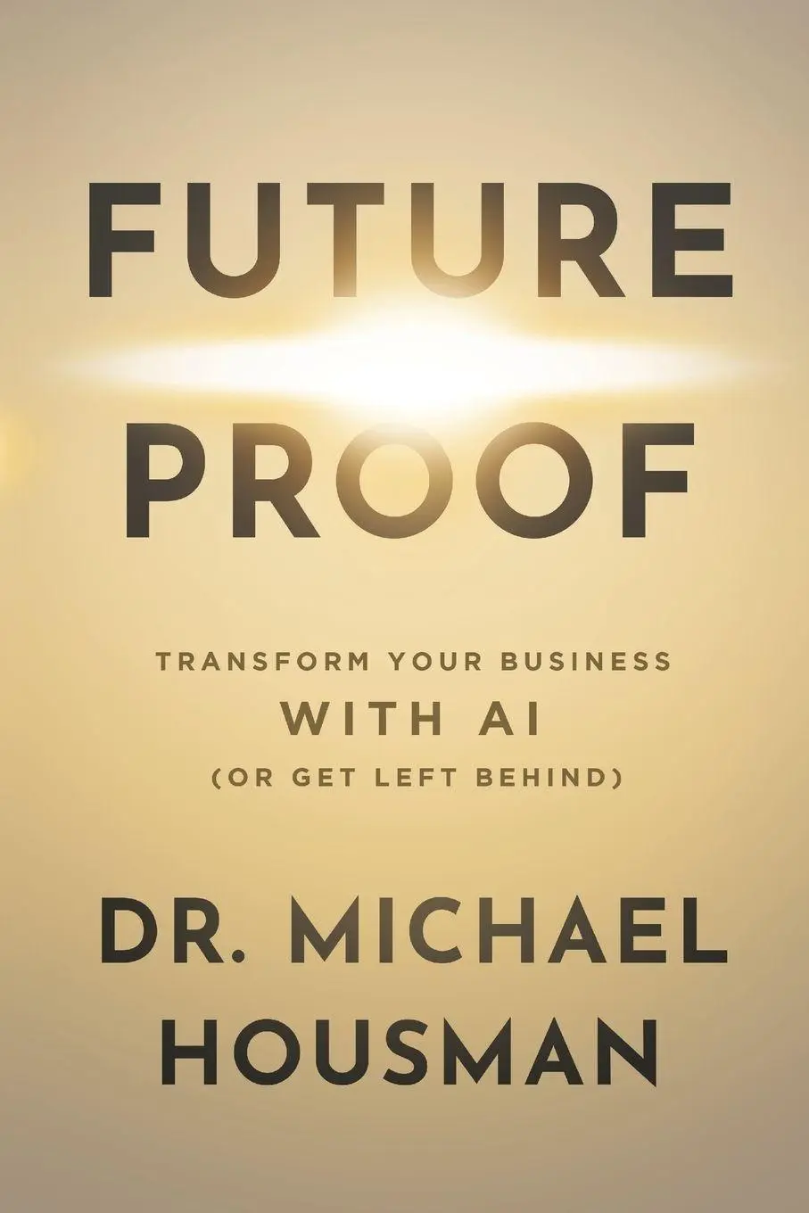 Cover: 9798994452615 | Future Proof | Transform your Business with AI (or Get Left Behind)