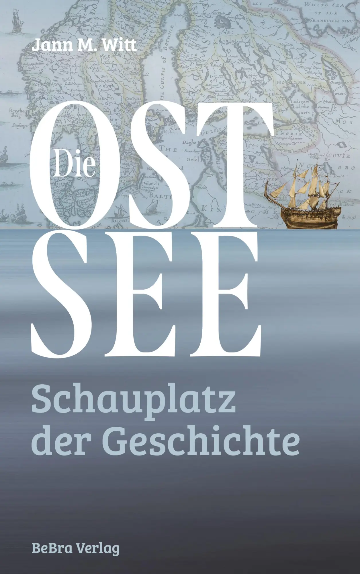 Cover: 9783898092715 | Die Ostsee | Schauplatz der Geschichte | Jann M. Witt | Buch | 288 S.
