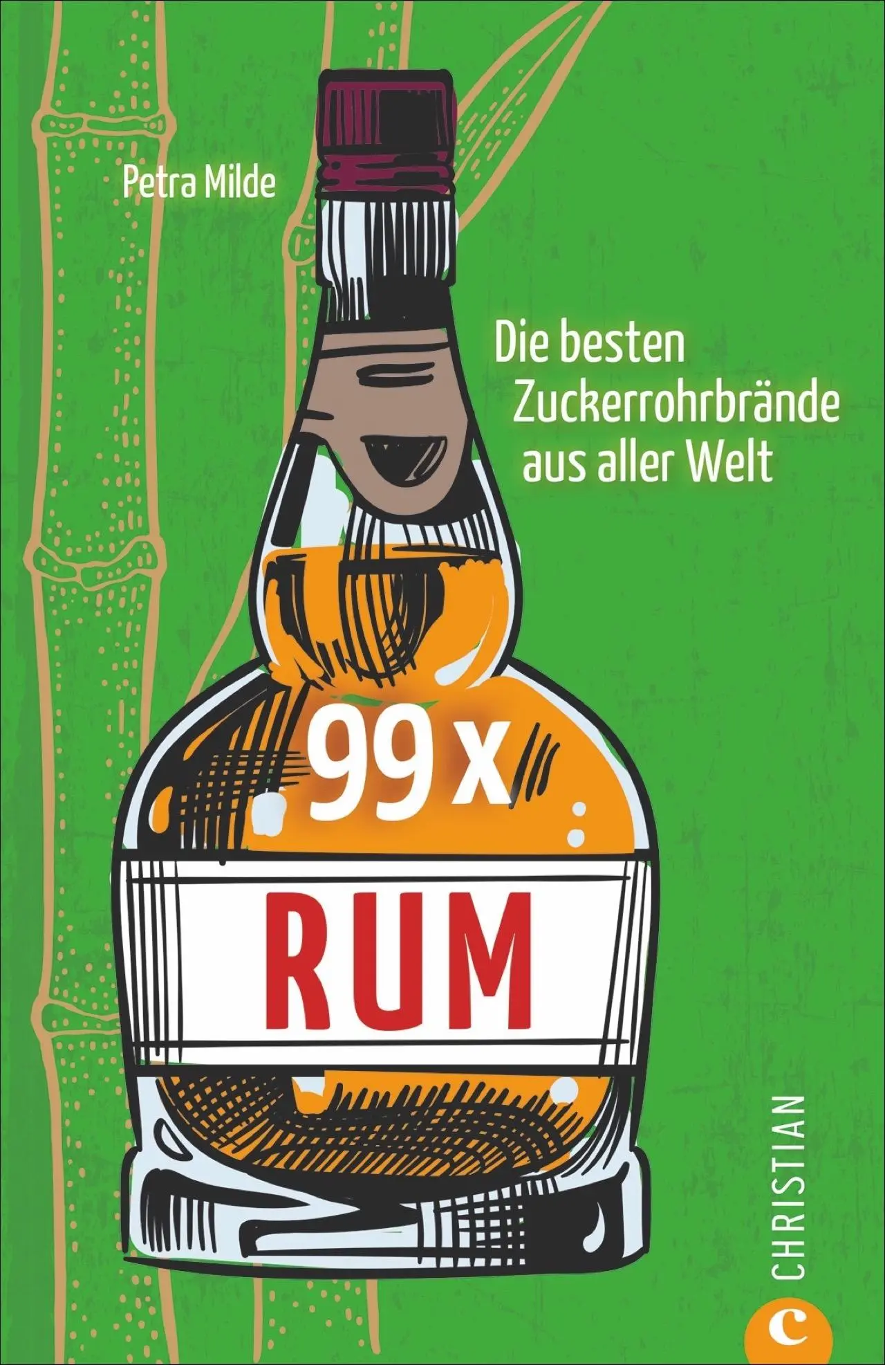 Cover: 9783959612715 | 99 x Rum | Die besten Zuckerrohrbrände aus aller Welt | Petra Milde