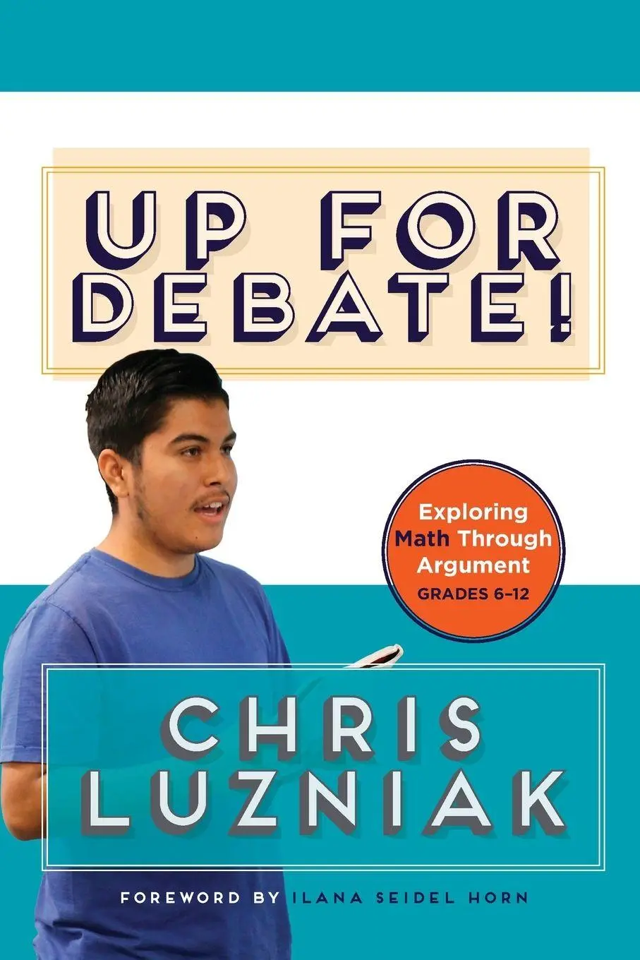 Cover: 9781625312815 | Up for Debate! | Exploring Math Through Argument | Chris Luzniak