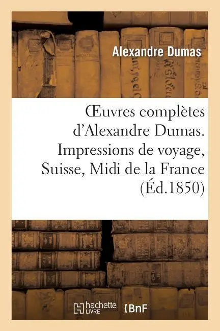 Cover: 9782011862815 | Oeuvres Complètes d'Alexandre Dumas. Série 8 Impressions de Voyage,...