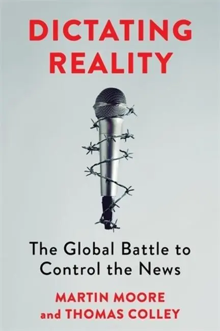 Cover: 9780231212915 | Dictating Reality | The Global Battle to Control the News | Buch