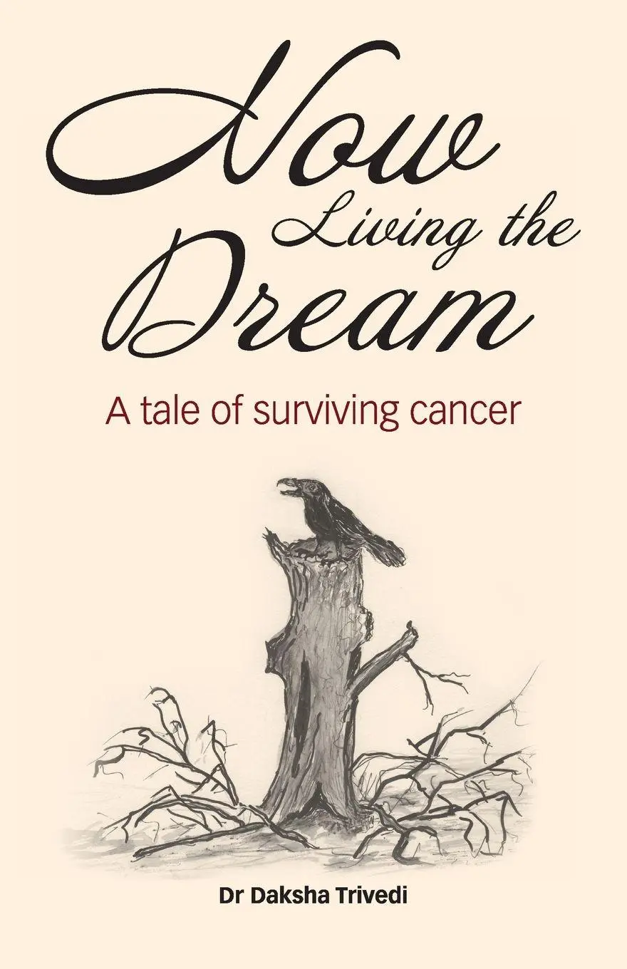 Cover: 9781911412915 | Now Living the Dream | A tale of surviving cancer | Daksha Trivedi