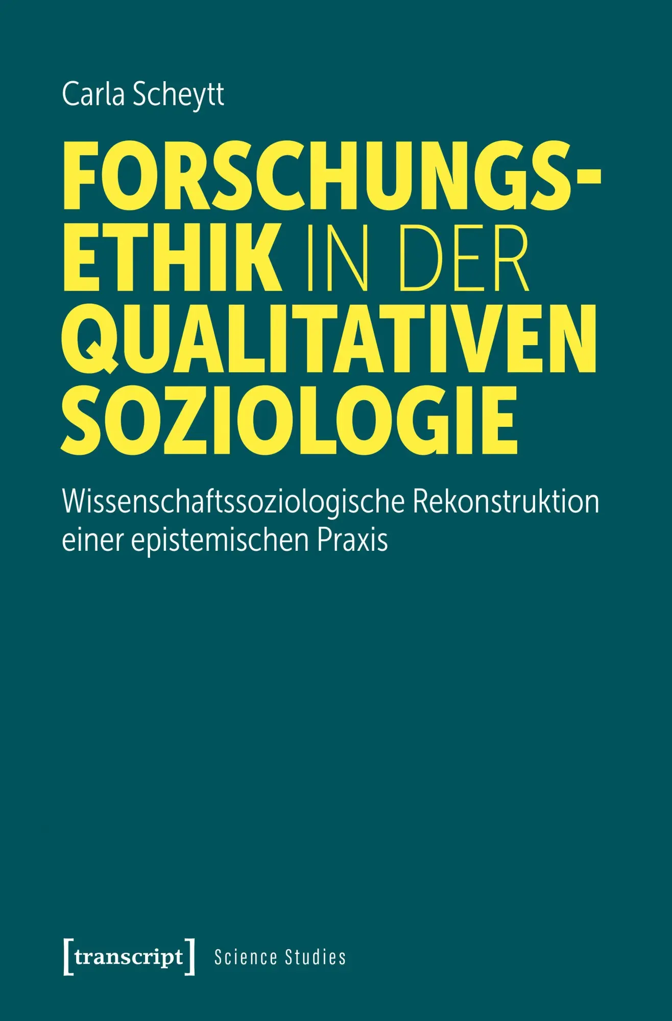 Cover: 9783837682915 | Forschungsethik in der qualitativen Soziologie | Carla Scheytt | Buch