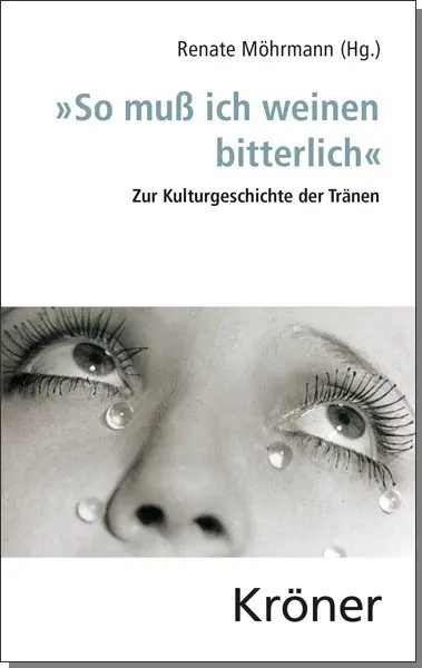 Cover: 9783520433015 | "So muß ich weinen bitterlich" | Zur Kulturgeschichte der Tränen | XXV