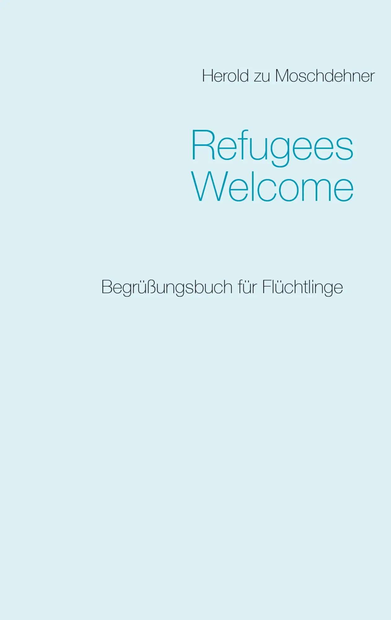 Cover: 9783738643015 | Refugees Welcome | Begrüßungsbuch für Flüchtlinge | Moschdehner | Buch