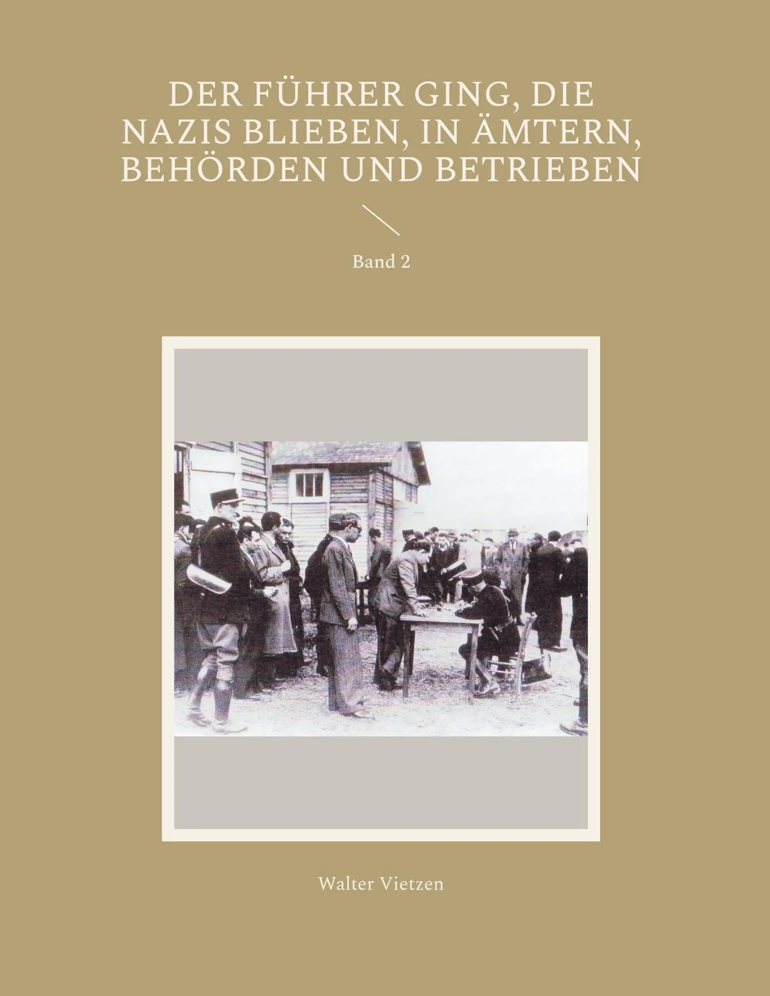 Cover: 9783769323115 | Der Führer ging, die Nazis blieben, in Ämtern, Behörden und Betrieben