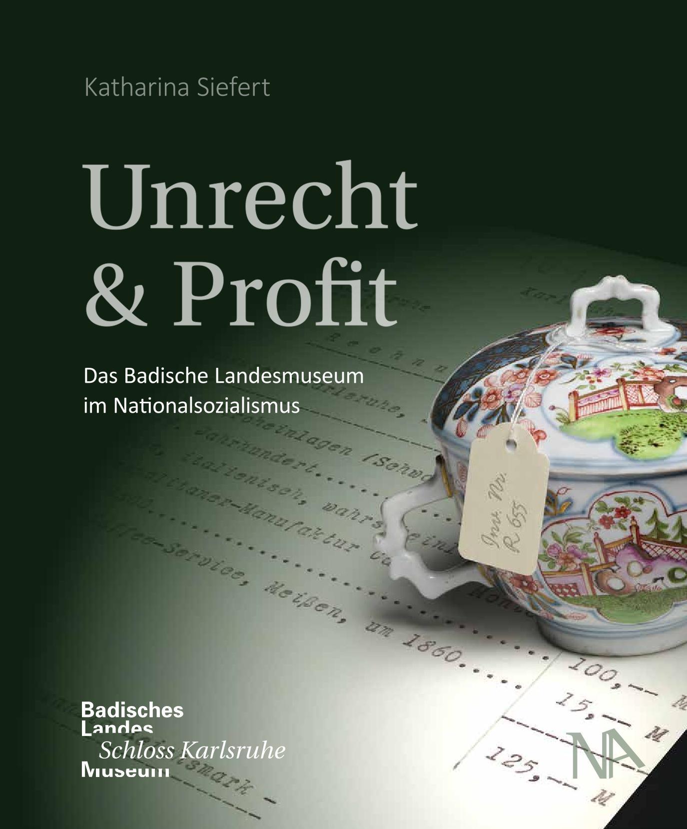 Cover: 9783961763115 | Unrecht &amp; Profit | Das Badische Landesmuseum im Nationalsozialismus