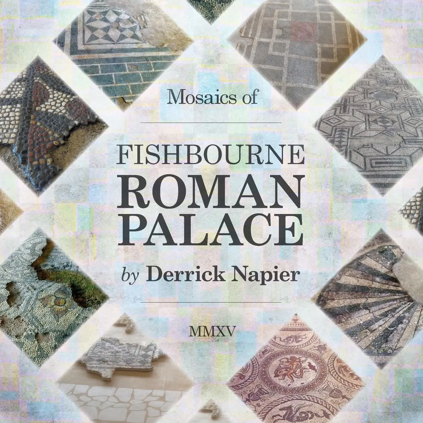 Cover: 9781910223215 | Mosaics of Fishbourne Roman Palace | Derrick Napier | Taschenbuch