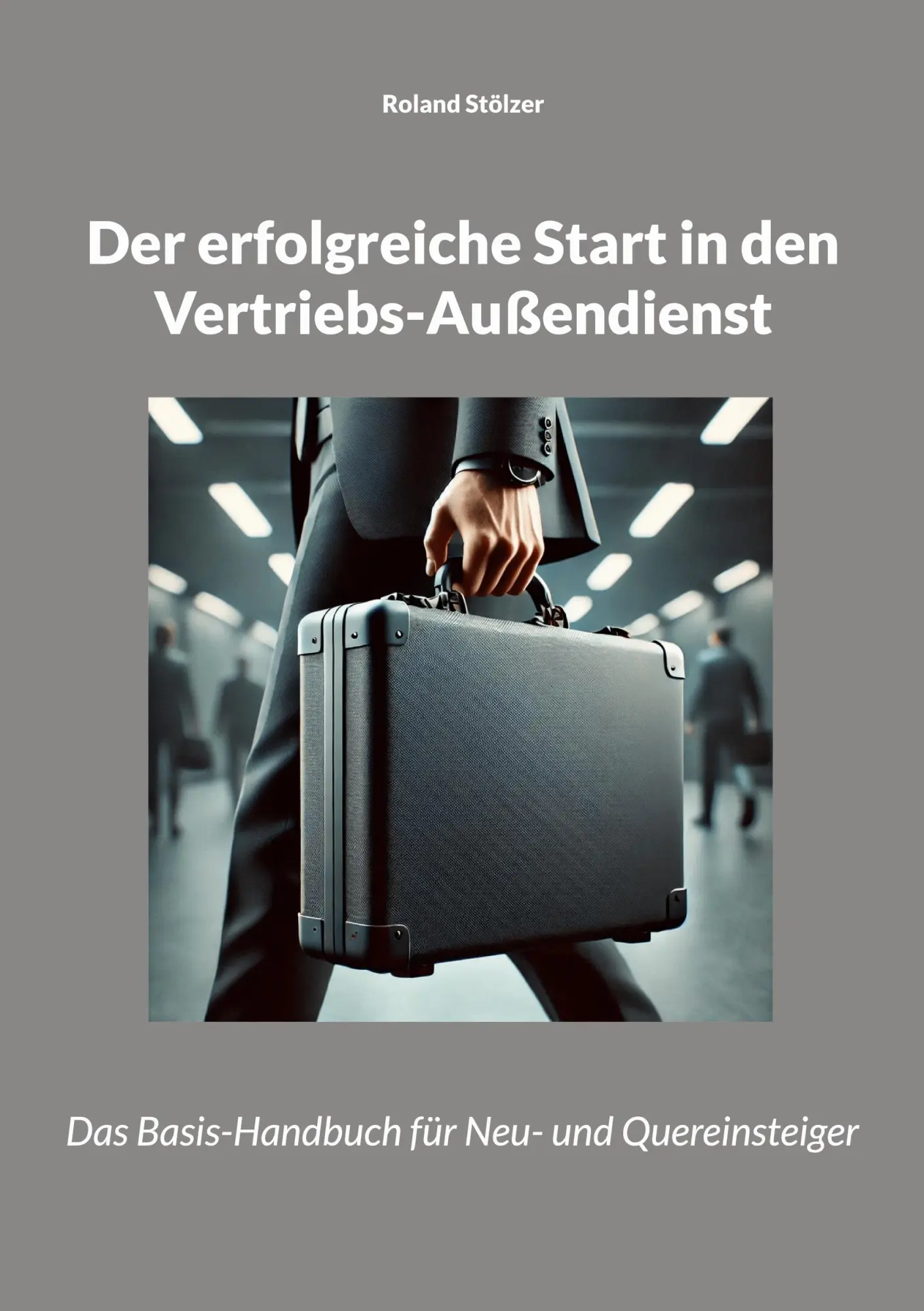 Cover: 9783819283215 | Der erfolgreiche Start in den Vertriebs-Außendienst | Roland Stölzer