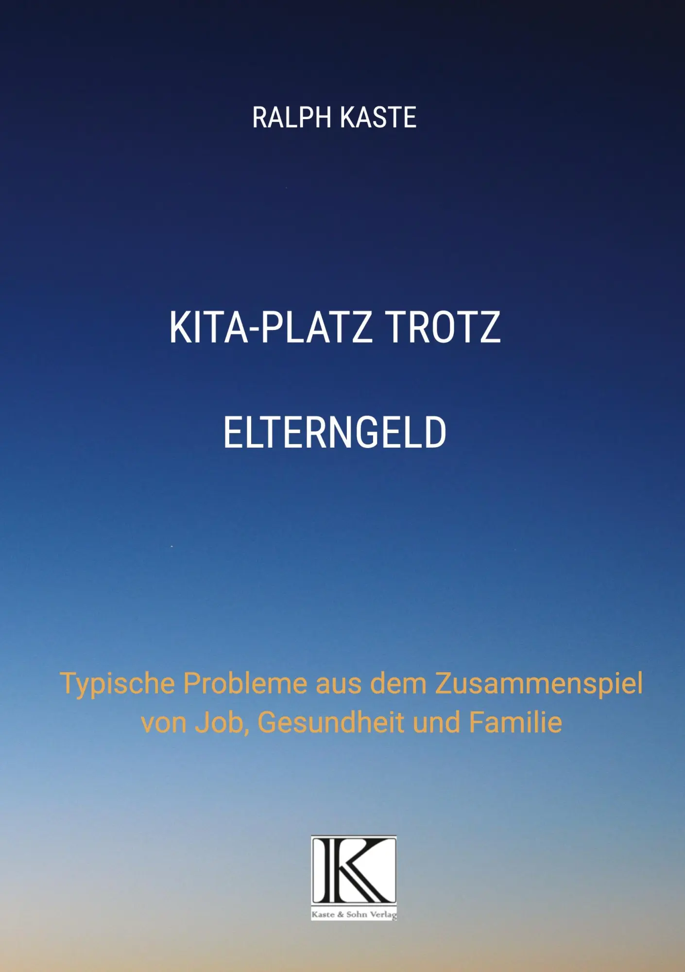 Cover: 9783982163215 | KITA-Platz trotz Elterngeld | Ralph Kaste | Buch | 216 S. | Deutsch