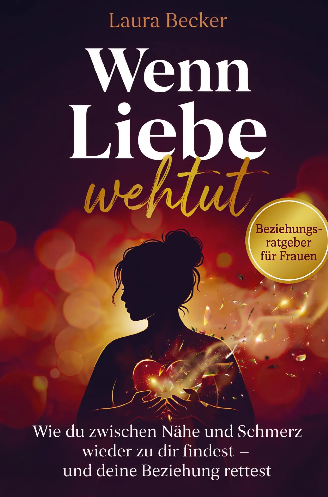 Cover: 9783982853215 | Wenn Liebe wehtut - Beziehungsratgeber für Frauen | Laura Becker