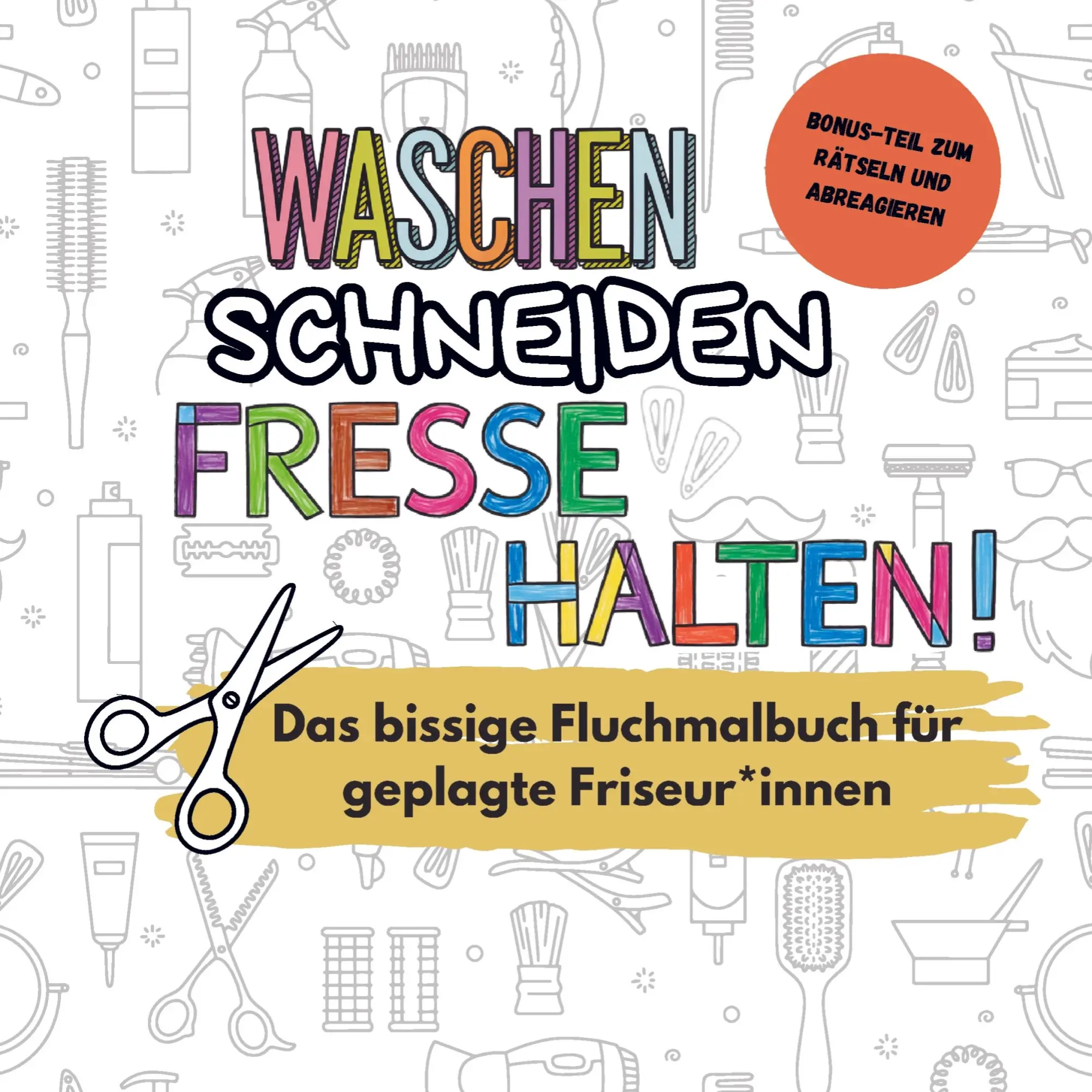 Cover: 9789403853215 | Waschen, Schneiden, Fresse halten! - Das lustige Fluchmalbuch für...