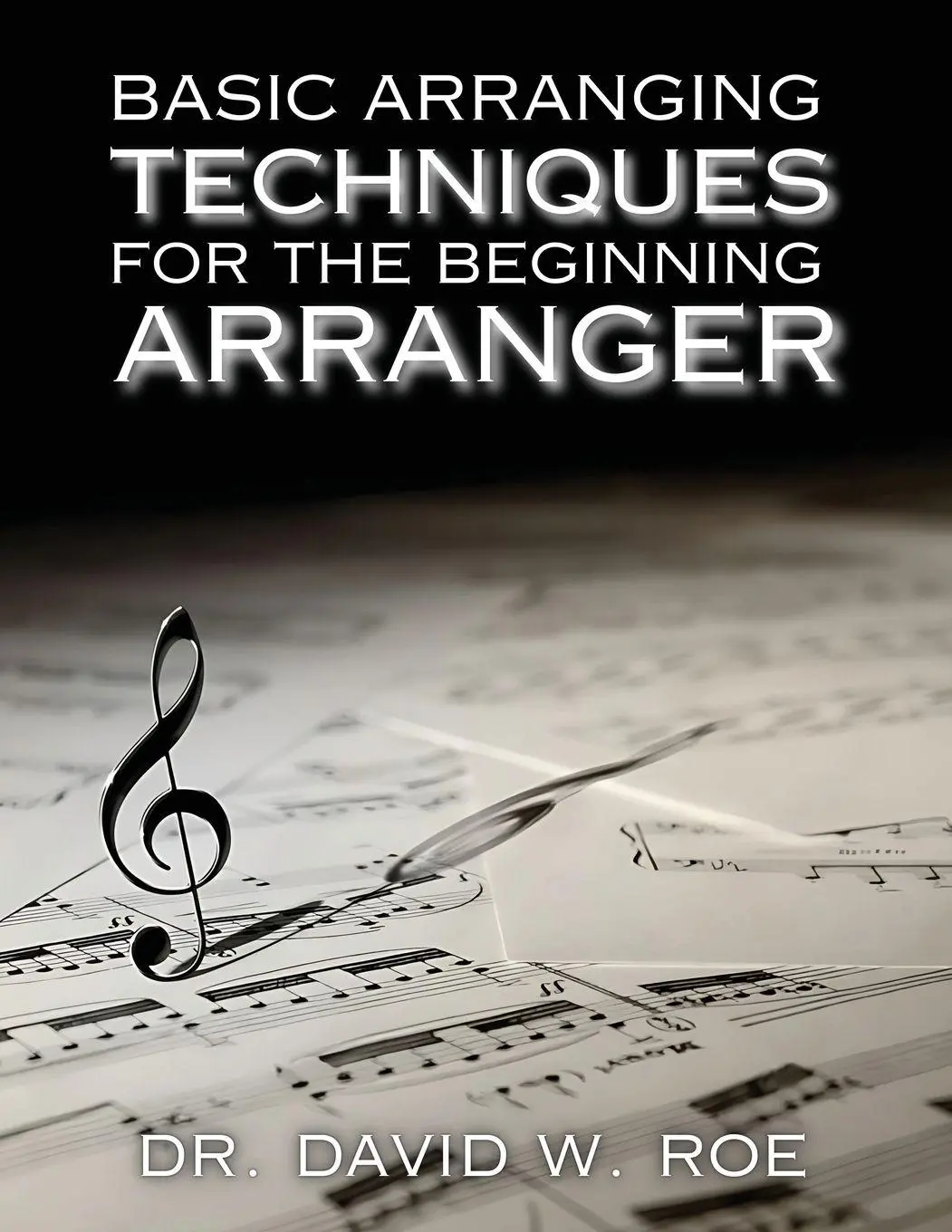 Cover: 9798896763215 | Basic Arranging Techniques for the Beginning Arranger | David W. Roe