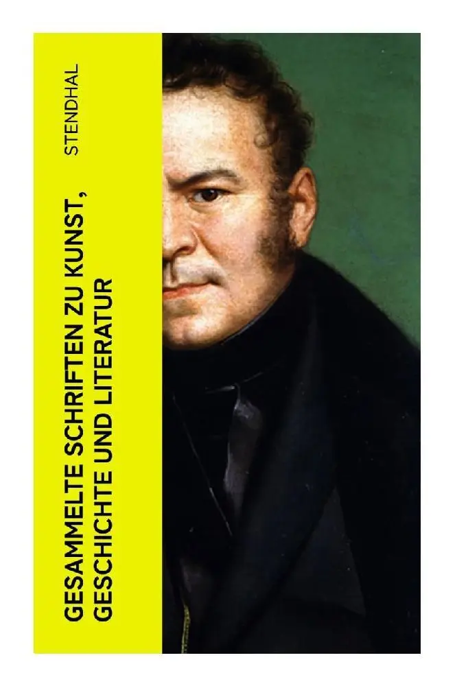 Cover: 9788027363315 | Gesammelte Schriften zu Kunst, Geschichte und Literatur | Stendhal