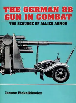 Cover: 9780887403415 | The German 88 Gun in Combat | Janusz Piekalkiewicz | Buch | Englisch