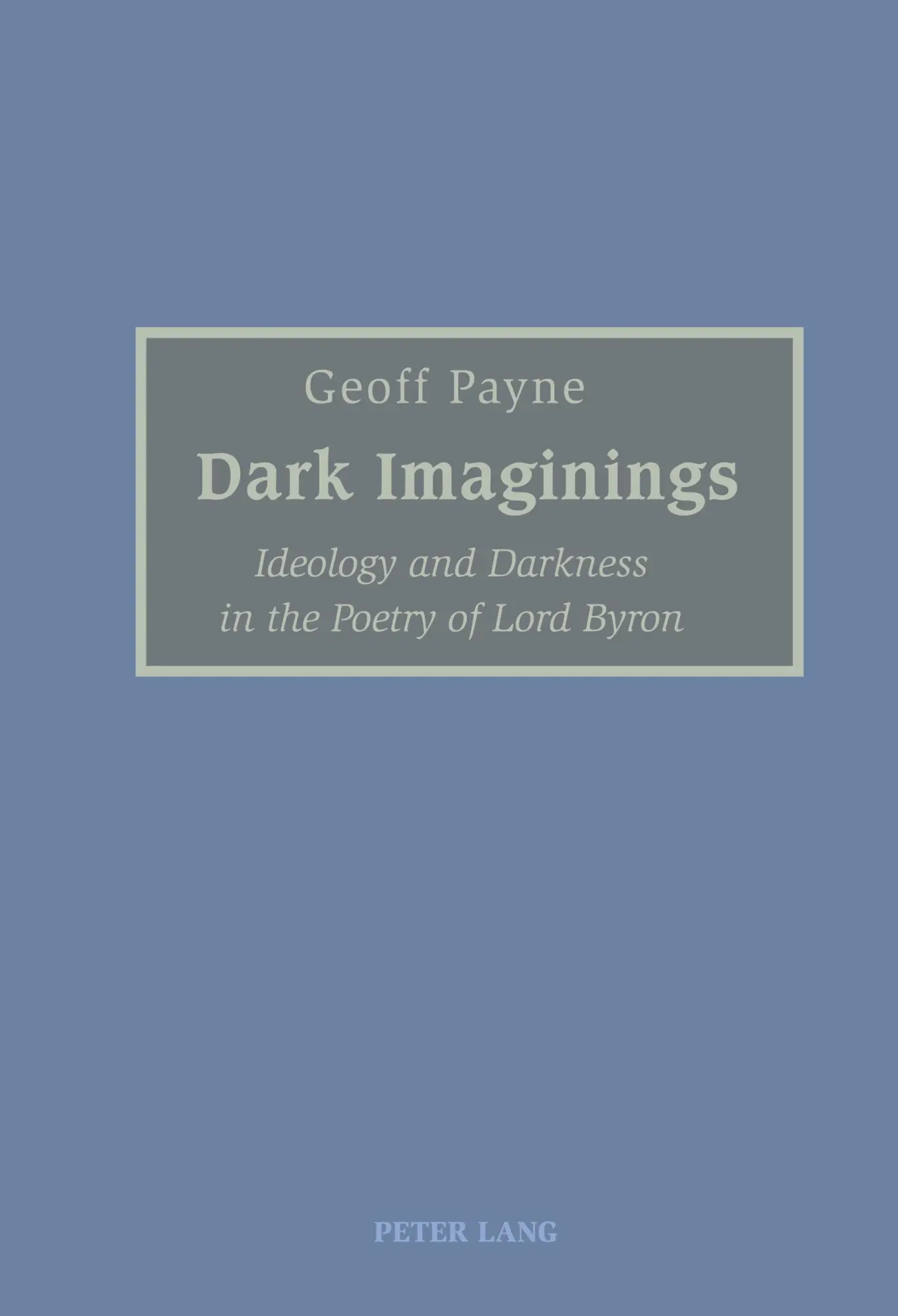 Dark Imaginings: Ideology and Darkness in the Poetry of Lord Byron