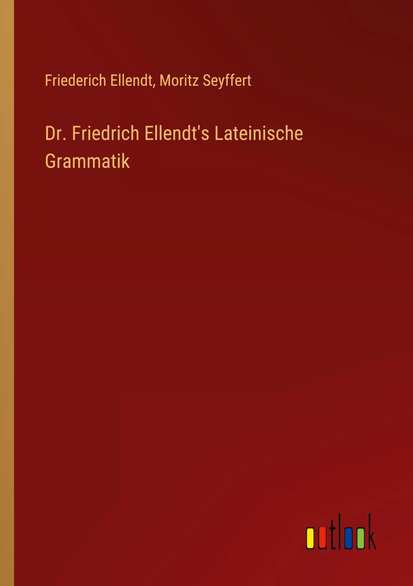 Cover: 9783368653415 | Dr. Friedrich Ellendt's Lateinische Grammatik | Ellendt (u. a.) | Buch