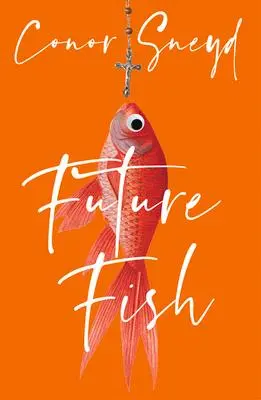 Cover: 9781785633515 | Future Fish | Sneyd Conor | Taschenbuch | Kartoniert / Broschiert