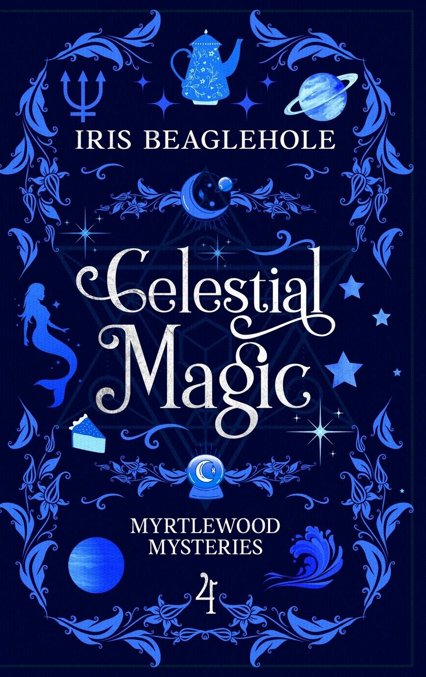 Cover: 9781991173515 | Celestial Magic | Myrtlewood Mysteries Book 4 | Iris Beaglehole | Buch