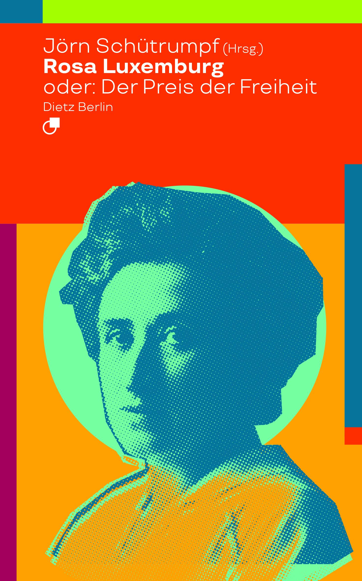Rosa Luxemburg oder: Der Preis der Freiheit | Jörn Schütrumpf | Taschenbuch | Historische Miniaturen | 190 S. | Deutsch | 2018 | Dietz Verlag Berlin GmbH | EAN 9783320023515 - Schütrumpf, Jörn