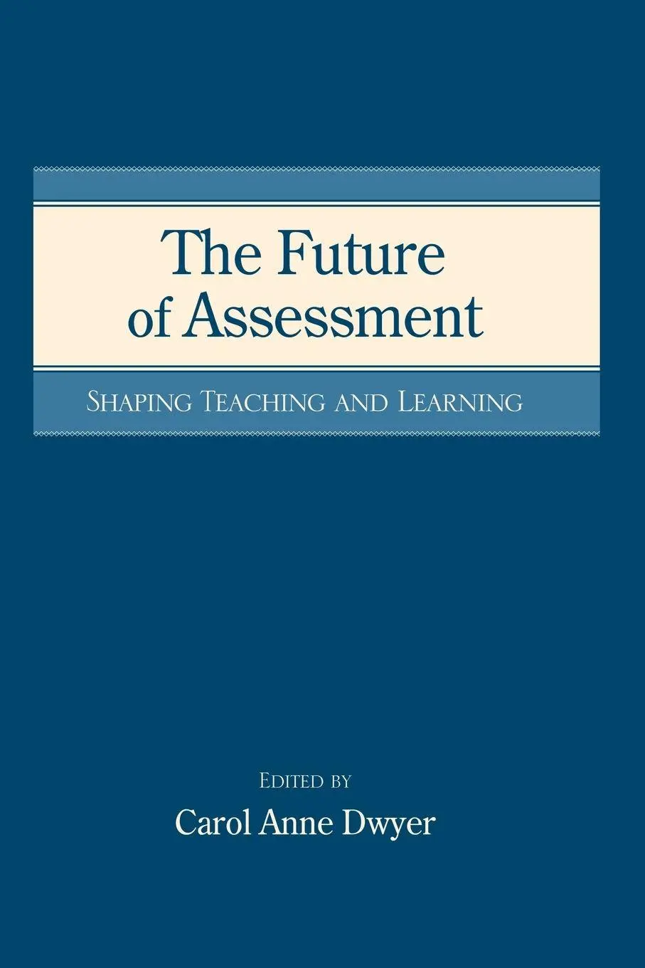 Cover: 9780415763615 | The Future of Assessment | Shaping Teaching and Learning | Dwyer