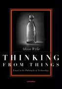 Cover: 9780520223615 | Thinking from Things – Essays in the Philosophy of Archaeology | Wylie