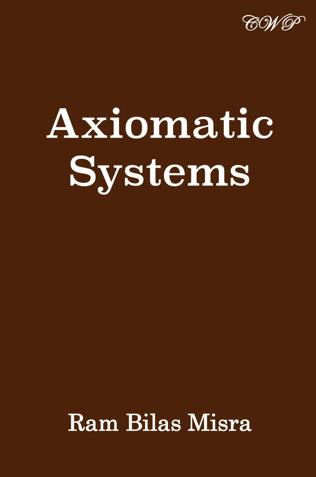 Cover: 9781925823615 | Axiomatic Systems | Ram Bilas Misra | Taschenbuch | Englisch | 2019