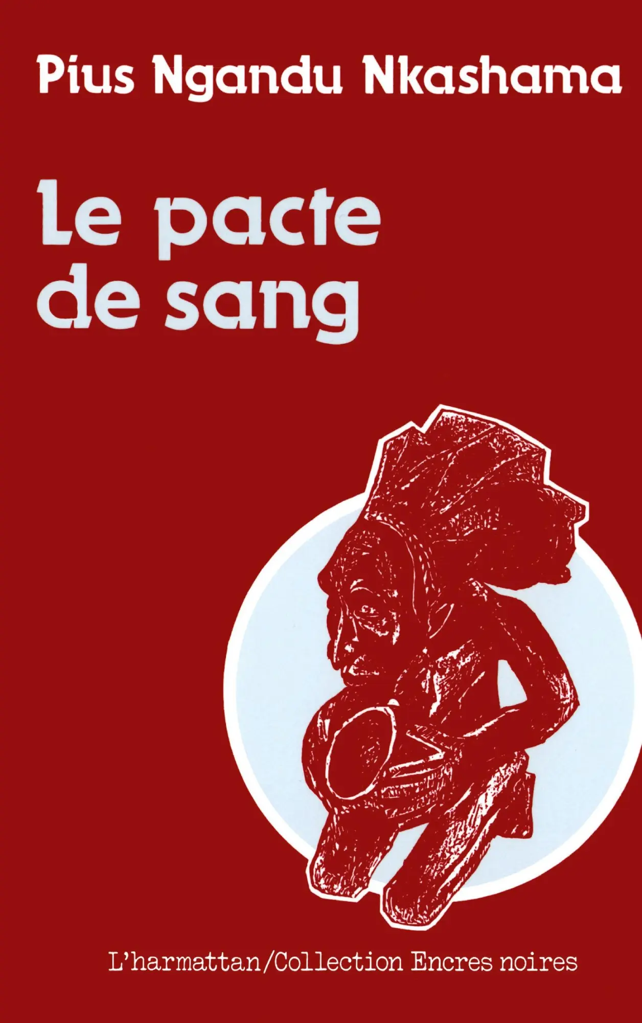 Cover: 9782858023615 | Le pacte de sang | Pius Ngandu Nkashama | Taschenbuch | Encres Noires