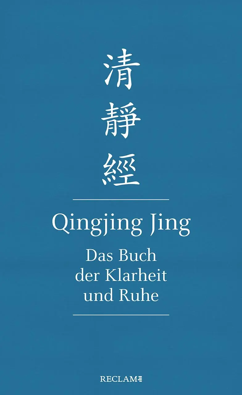 Cover: 9783150113615 | Qingjing Jing. Das Buch der Klarheit und Ruhe | Chinesisch/Deutsch