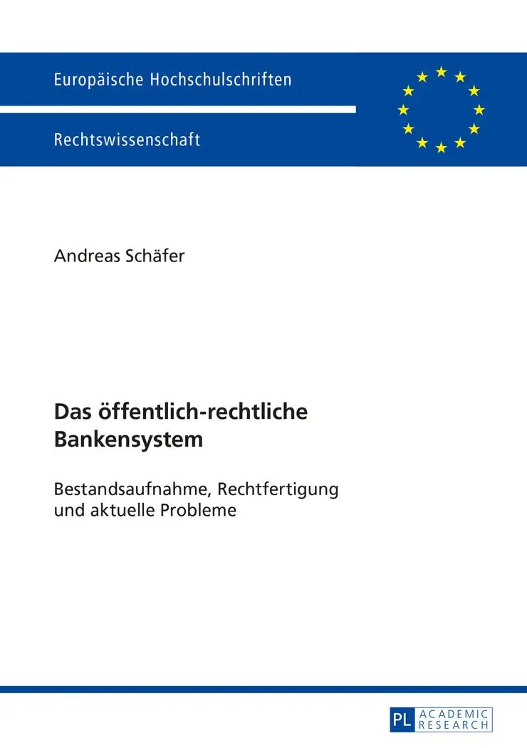 Das öffentlich-rechtliche Bankensystem: Bestandsaufnahme, Rechtfertigung und aktuelle Probleme (Europäische Hochschulschriften - Reihe II)