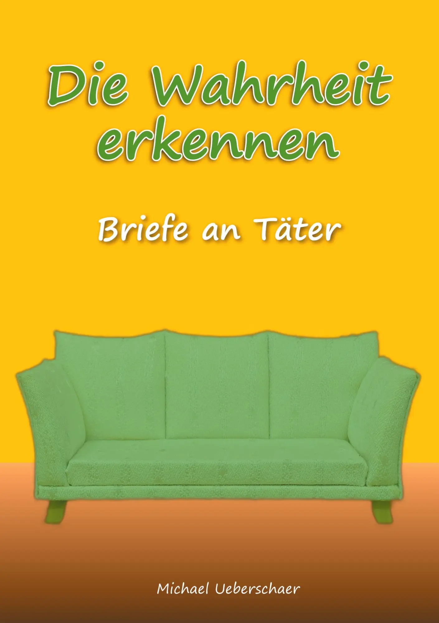 Cover: 9783695193615 | Die Wahrheit erkennen | Briefe an Täter | Michael Ueberschaer | Buch
