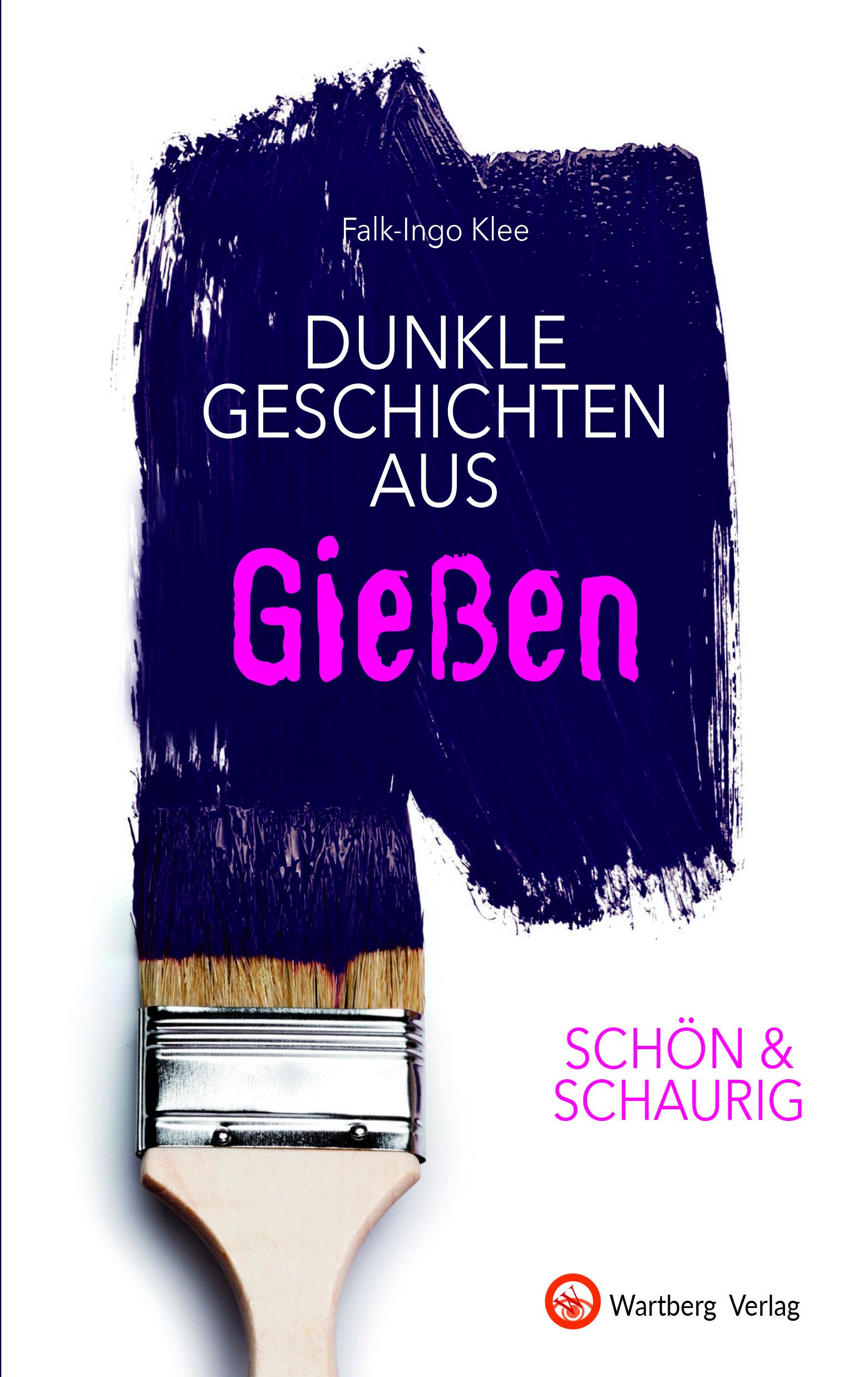 Cover: 9783831333615 | SCHÖN &amp; SCHAURIG - Dunkle Geschichten aus Gießen | Falk-Ingo Klee